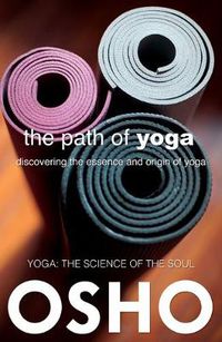 Cover image for The Path of Yoga: Discovering the Essence and Origin of Yoga