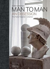 Cover image for Man to Man: An Obsession, The Pierre Passebon Collection