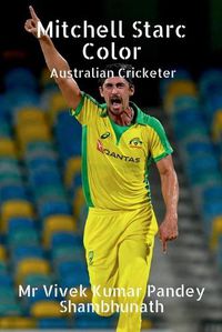 Cover image for Mitchell Starc Color: Australian Cricketer