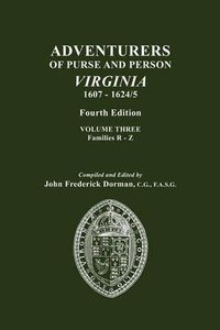 Cover image for Adventurers of Purse and Person, Virginia, 1607-1624/5. Fourth Edition. Volume III, Families R-Z