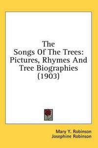 Cover image for The Songs of the Trees: Pictures, Rhymes and Tree Biographies (1903)