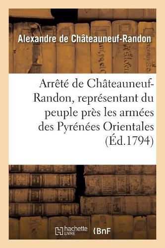 Arrete de Chateauneuf-Randon, Representant Du Peuple Pres Les Armees Des Pyrenees Orientales