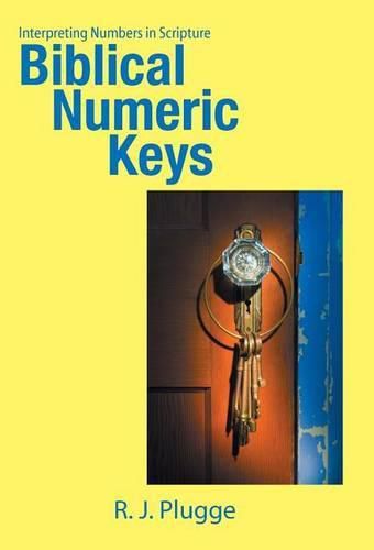 Cover image for Biblical Numeric Keys: Interpreting Numbers in Scripture