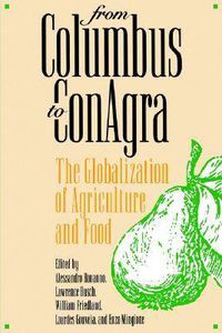 Cover image for From Columbus to ConAgra: Globalization of Agriculture and Food