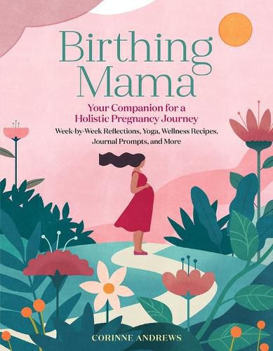 Cover image for Birthing Mama: Your Companion for a Wholistic Pregnancy Journey