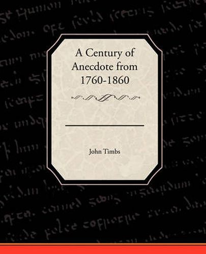 Cover image for A Century of Anecdote from 1760-1860
