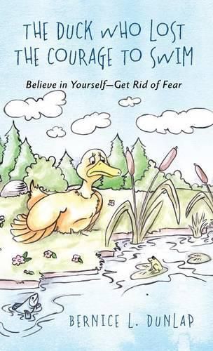 Cover image for The Duck Who Lost The Courage To Swim: Believe in Yourself - Get Rid of Fear