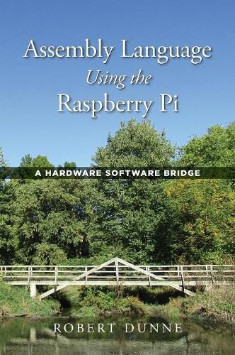 Cover image for Assembly Language Using the Raspberry Pi: A Hardware Software Bridge