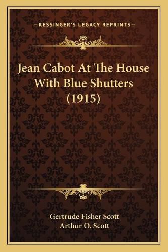 Jean Cabot at the House with Blue Shutters (1915)