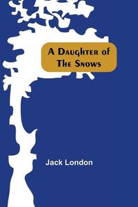 Cover image for A Daughter Of The Snows