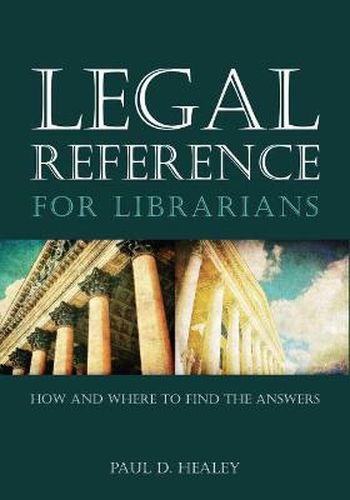 Cover image for Legal Reference for Librarians: How and Where to Find the Answers