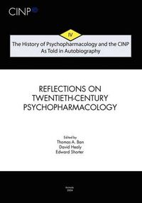 Cover image for The History of Psychopharmacology and the CINP, As Told in Autobiography: From Psychopharmacology to Neuropsychopharmacology in the 1980s and the story of CINP