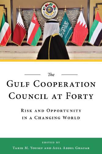 The Gulf Cooperation Council at Forty: Risk and Opportunity in a Changing World