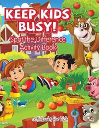 Cover image for Keep Kids Busy! Spot the Difference Activity Book