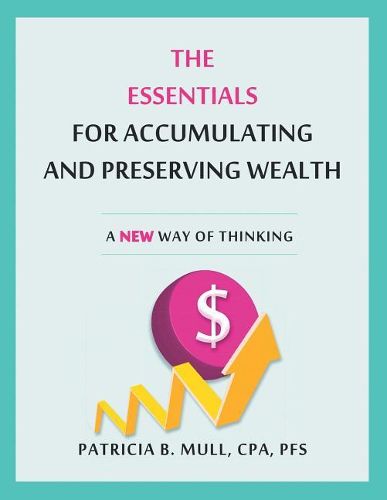 Cover image for The Essentials for Accumulating and Preserving Wealth: A New Way of Thinking