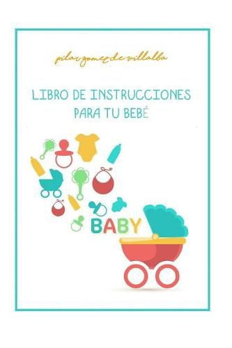 Cover image for Libro de Instrucciones Para Tu Bebe: My Baby Manual