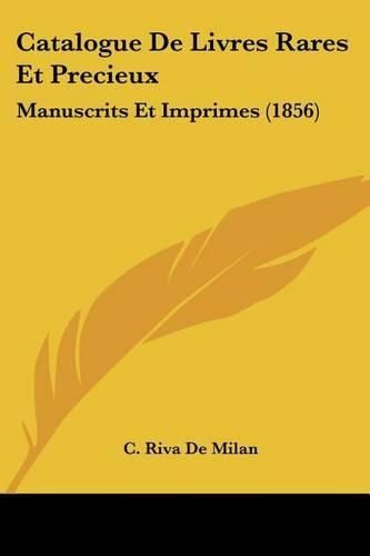 Cover image for Catalogue de Livres Rares Et Precieux: Manuscrits Et Imprimes (1856)