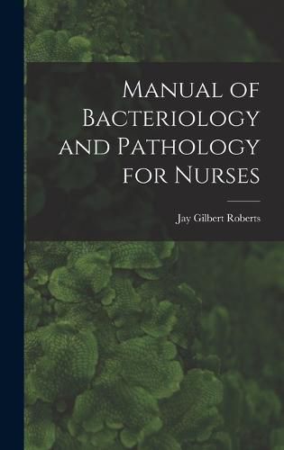 Cover image for Manual of Bacteriology and Pathology for Nurses