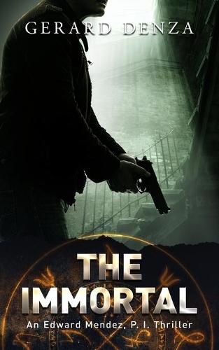 The Immortal: An Edward Mendez, P. I. Thriller