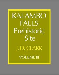 Cover image for Kalambo Falls Prehistoric Site: Volume 3, The Earlier Cultures: Middle and Earlier Stone Age