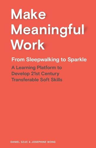 Cover image for Make Meaningful Work: From Sleepwalking to Sparkle