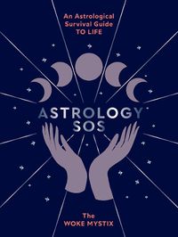 Cover image for Astrology SOS: An Astrological Survival Guide to Life