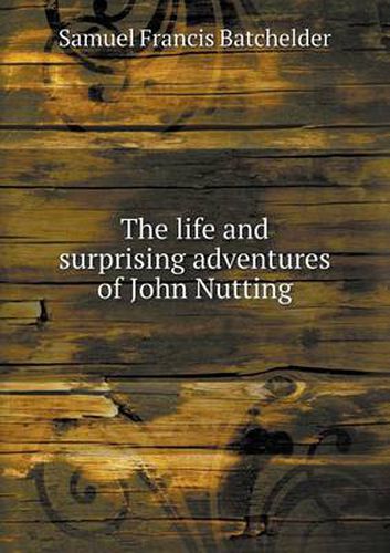 Cover image for The life and surprising adventures of John Nutting