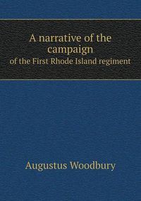 Cover image for A narrative of the campaign of the First Rhode Island regiment