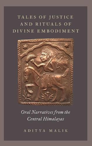 Cover image for Tales of Justice and Rituals of Divine Embodiment: Oral Narratives from the Central Himalayas