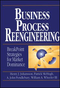 Cover image for Business Process Reengineering: Breakpoint Strategies for Market Dominan