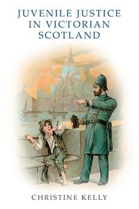 Cover image for Juvenile Justice in Victorian Scotland