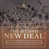 Cover image for The Second New Deal Great Depression for Kids America in the 1930's Grade 7 Children's American History