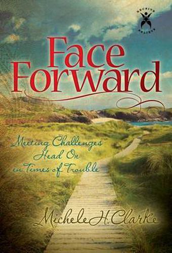 Cover image for Face Forward: Meeting Challenges Head On in Times of Trouble