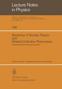 Cover image for Dynamics of Nuclear Fission and Related Collective Phenomena: Proceedings of the International Symposium on  Nuclear Fission and Related Collective Phenomena and Properties of Heavy Nuclei , Bad Honnef, Germany, October 26-29, 1981