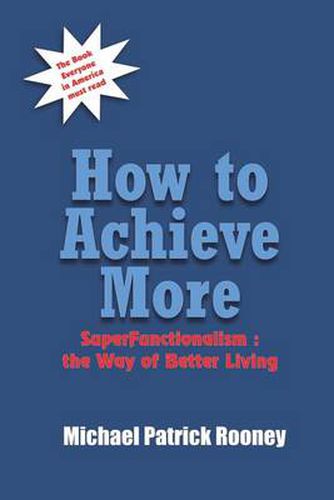 Cover image for How to Achieve More: Superfunctionalism: the Way to Better Living