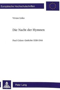 Cover image for Die Nacht Der Hymnen: Paul Celans Gedichte 1938-1944