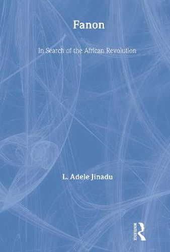 Fanon: In Search of the African Revolution