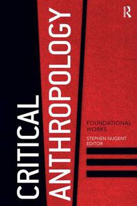 Cover image for Critical Anthropology: Foundational Works