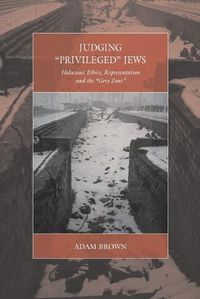 Cover image for Judging 'Privileged' Jews: Holocaust Ethics, Representation, and the 'Grey Zone