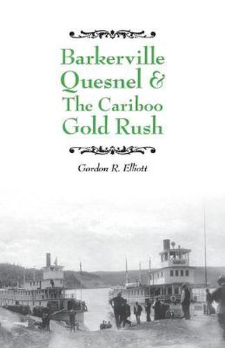 Cover image for Barkerville Quesnel & the Cariboo Gold Rush