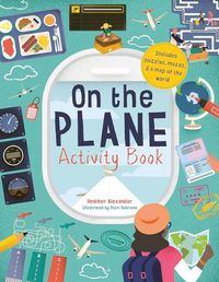 Cover image for On the Plane Activity Book: Includes Puzzles, Mazes, Dot-To-Dots and Drawing Activities