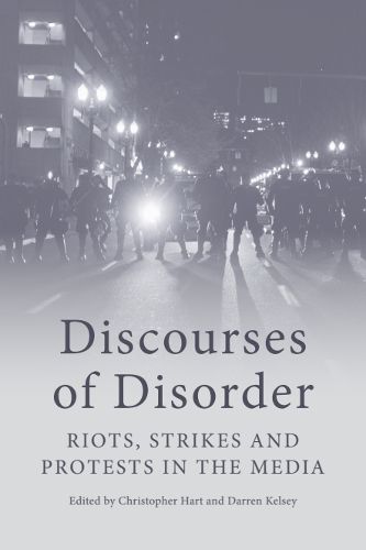 Cover image for Discourses of Disorder: Riots, Strikes and Protests in the Media