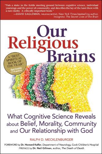 Cover image for Our Religious Brains: What Cognitive Science Reveals About Belief, Morality, Community and Our Relationship with God