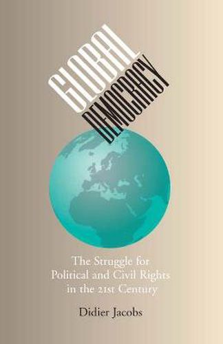 Cover image for Global Democracy: The Struggle for Political and Civil Rights in the 21st Century