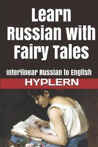 Cover image for Learn Russian with Fairy Tales: Interlinear Russian to English