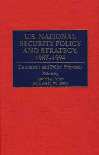 Cover image for U.S. National Security Policy and Strategy, 1987-1994: Documents and Policy Proposals