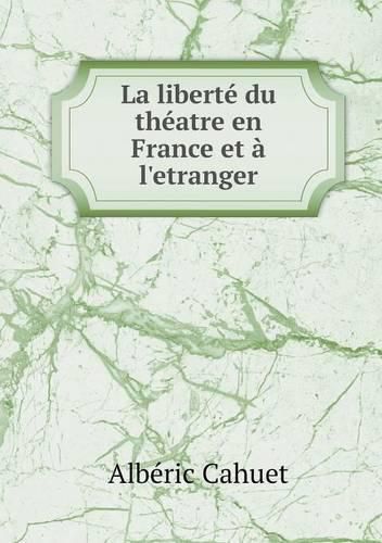 Cover image for La liberte du theatre en France et a l'etranger