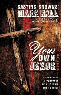 Cover image for Your Own Jesus Student Edition: Discovering a Personal Relationship with Christ