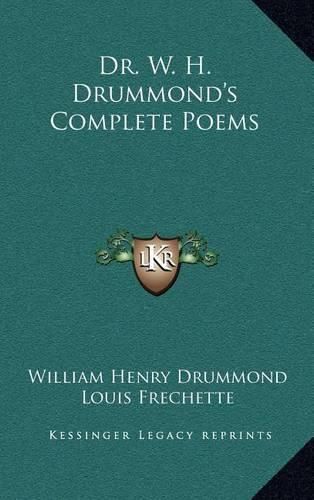 Dr. W. H. Drummond's Complete Poems