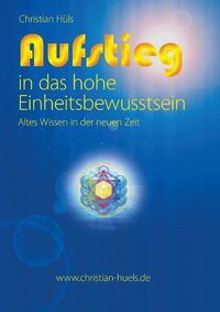 Cover image for Aufstieg in das hohe Einheitsbewusstsein: Altes Wissen in der neuen Zeit